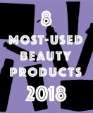 8 Most-Used Beauty Products of 2018